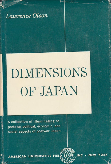 Stock ID #178763 Dimensions of Japan. A Collection of Illuminating reports on Political, Economic, and Social Aspects of Postwar Japan. LAWRENCE OLSON.
