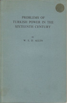 Stock ID #178767 Problems of Turkish Power in the Sixteenth Century. W. E. D. ALLEN