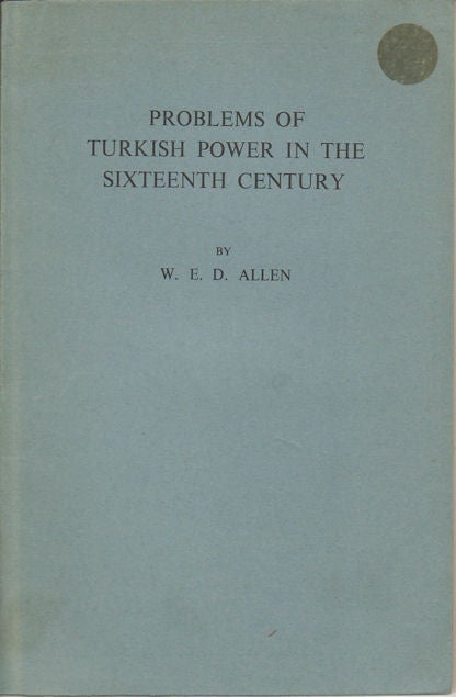 Stock ID #178767 Problems of Turkish Power in the Sixteenth Century. W. E. D. ALLEN.