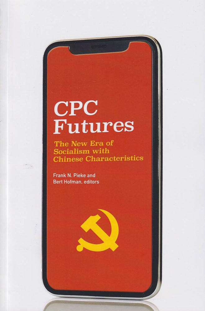 Stock ID #178860 CPC Futures. The New Era of Socialism with Chinese Characteristics. FRANK N. PIEKE, BERT HOFMAN.