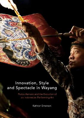 Stock ID #178862 Innovation, Style and Spectacle in Wayang. Purbo Asmoro and the Evolution of an...