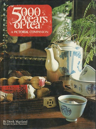 Stock ID #178882 5000 Years of Tea. A Pictorial Companion. DEREK MAITLAND