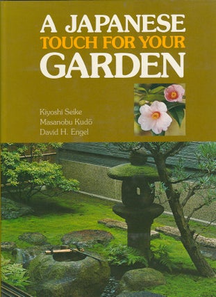 Stock ID #178884 A Japanese Touch for Your Garden. KIYOSHI SEIKE, MASANOBU KUDO AND DAVID H. ENGEL