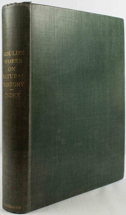 Stock ID #178990 An Analytical Index to the Works of the Late John Gould with Biographical Memoir...