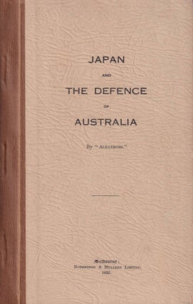 Stock ID #178999 Japan and the Defence of Australia. EDMUND LEOLIN PIESSE, "ALBATROSS"