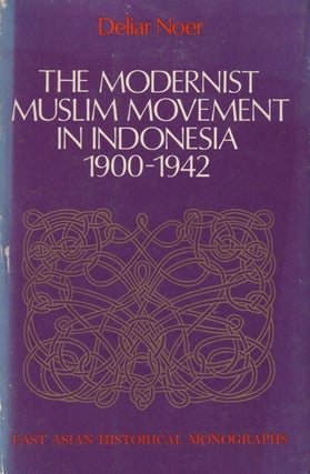 Stock ID #179025 The Modernist Muslim Movement in Indonesia. DELIAR NOER