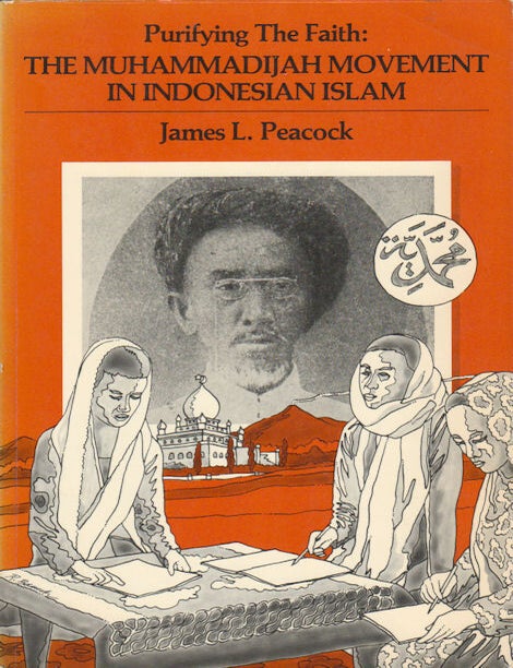 Stock ID #179028 Purifying the Faith: The Muhammadijah Movement in Indonesian Islam. JAMES L. PEACOCK.