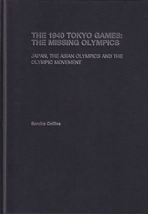 Stock ID #179058 The 1940 Tokyo Games. The Missing Olympics. Japan, The Asian Olympics and the...
