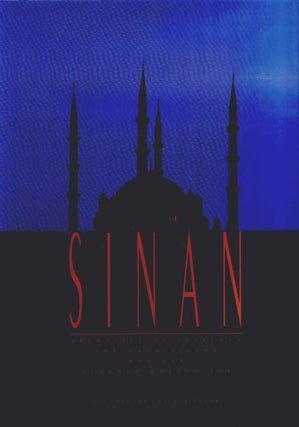 Stock ID #179088 Sinan. Architect of Suleyman the Magnificent and the Ottoman Golden Age. JOHN...