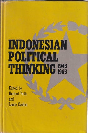 Stock ID #179089 Indonesian Political Thinking 1945-1965. HERBERT AND LANCE CASTLES FEITH