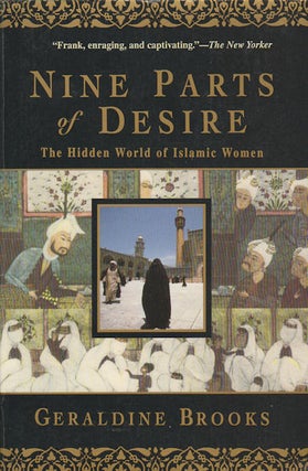 Stock ID #179128 Nine Parts of Desire. The Hidden World of Islamic Women. GERALDINE BROOKS