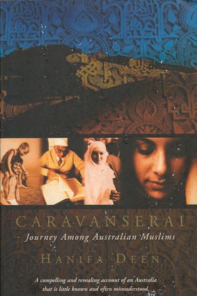 Stock ID #179132 Caravanserai. Journey Among Australian Muslims. HANIFA DEEN