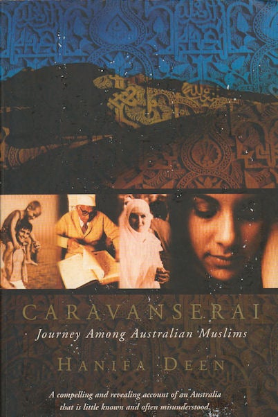 Stock ID #179132 Caravanserai. Journey Among Australian Muslims. HANIFA DEEN.