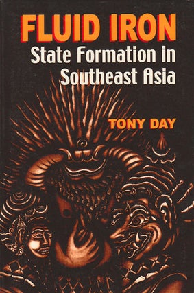 Stock ID #179136 Fluid Iron. State Formation in Southeast Asia. TONY DAY