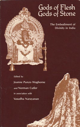 Stock ID #179152 Gods of Flesh, Gods of Stone. The Embodiment of Divinity in India. JOANNE PUNZO...