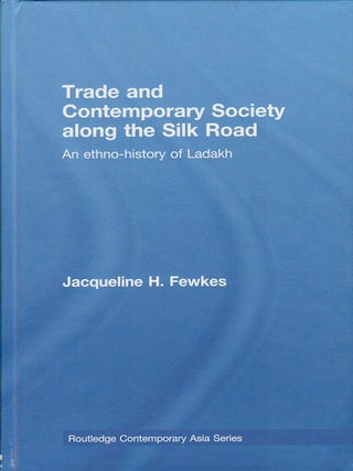 Stock ID #179159 Trade and Contemporary Society along the Silk Road. An Ethno-history of Ladakh....