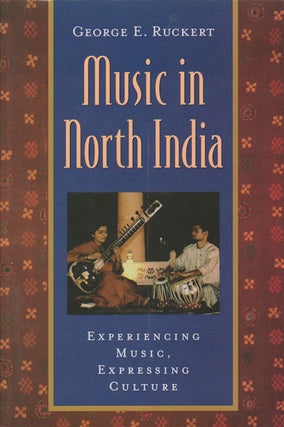 Stock ID #179163 Music in North India. Experiencing Music, Expressing Culture. GEORGE E. RUCKERT