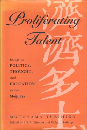 Stock ID #179167 Proliferating Talent. Essays on Politics, Thought and Education in the Meiji...