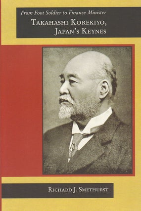 Stock ID #179171 From Foot Soldier to Finance Minister. Takahashi Korekiyo, Japan's Keynes....