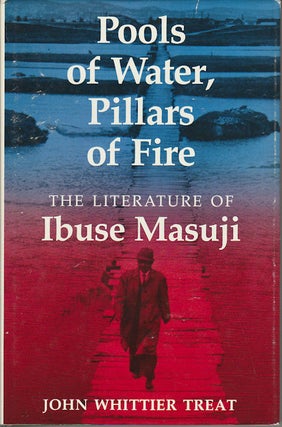 Stock ID #179186 Pools of Water, Pillars of Fire. The Literature of Ibuse Masuji. JOHN WHITTIER...