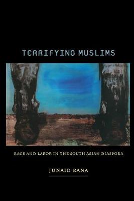 Stock ID #179283 Terrifying Muslims. Race and Labor in the South Asian Diaspora. JUNAID RANA