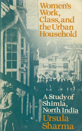 Stock ID #179288 Women's Work, Class and the Urban Household. A Study of Shimla, North...