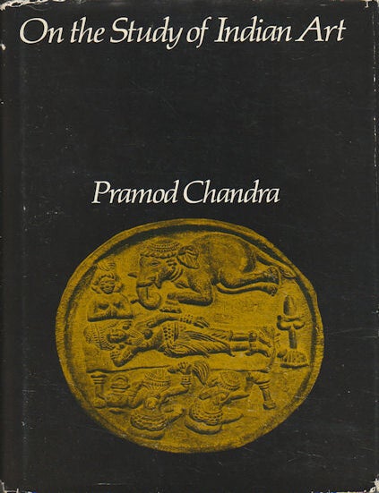 Stock ID #179289 On the Study of Indian Art. PRAMOD CHANDRA.