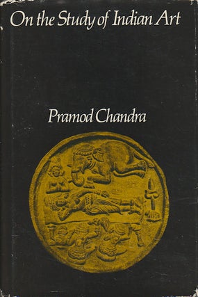 Stock ID #179289 On the Study of Indian Art. PRAMOD CHANDRA