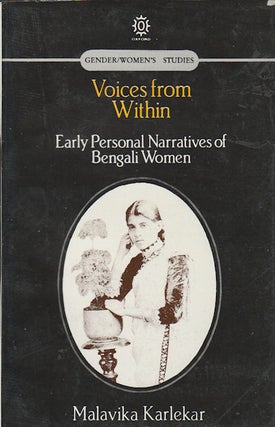Stock ID #179310 Voices from Within. Early Personal Narratives of Bengali Women. MALAVIKA KARLEKAR
