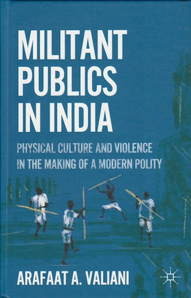 Stock ID #179318 Militant Publics in India. Physical Culture and Violence in the Making of a...