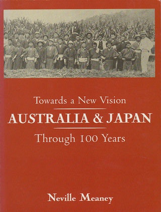Stock ID #179383 Towards a New Vision. Australia and Japan. Through 100 Years. NEVILLE MEANEY