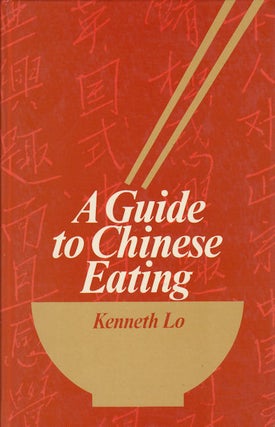 Stock ID #179385 A Guide to Chinese Eating. KENNETH LO