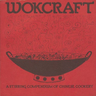 Stock ID #179397 Wokcraft. A Stirring Compendium of Chinese Cookery. CHARLES AND VIOLET SCHAFER...