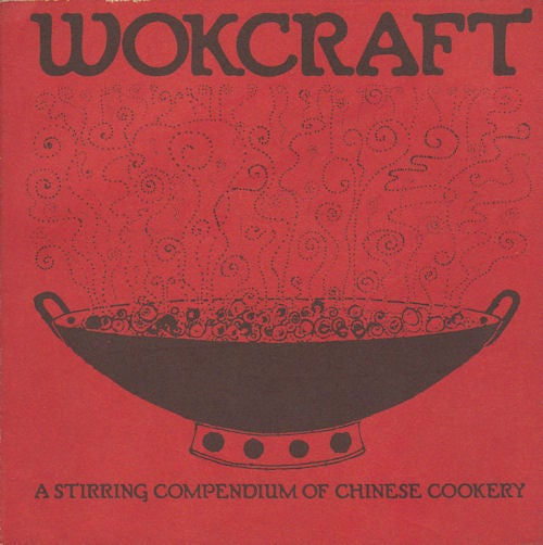 Stock ID #179397 Wokcraft. A Stirring Compendium of Chinese Cookery. CHARLES AND VIOLET SCHAFER SCHAFER.