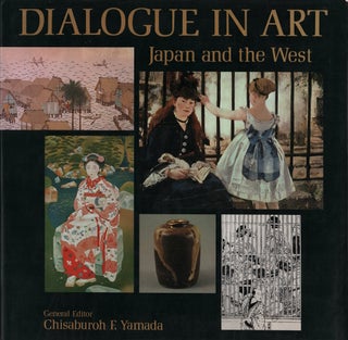Stock ID #179402 Dialogue in Art. Japan and the West. CHISABUROH F. YAMADA