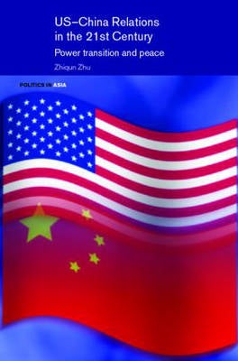 Stock ID #179427 US-China Relations in the 21st Century. ZHIQUN ZHU