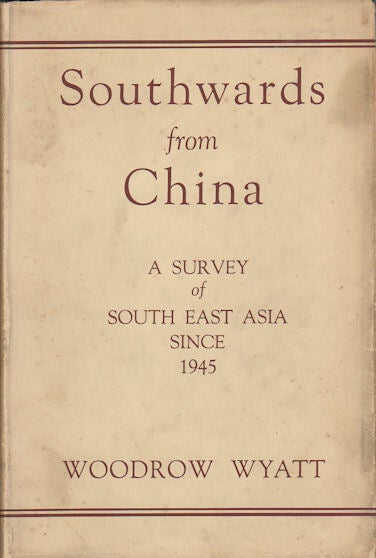 Southwards from China. A Survey of South East Asia Since 1945 | WOODROW ...