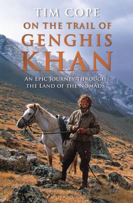 Stock ID #179754 On the Trail of Genghis Khan. An Epic Journey Through the Land of the Nomads. TIM COPE.