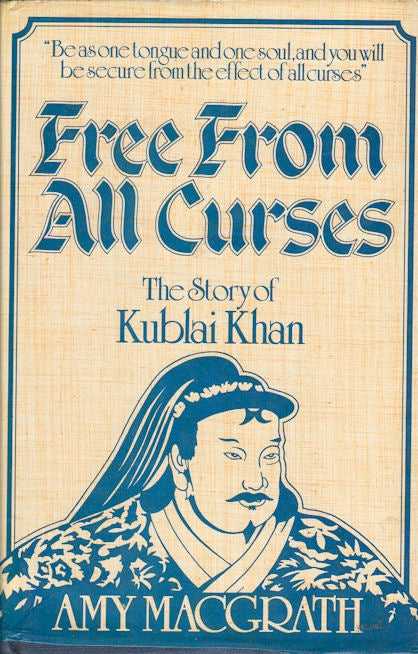 Stock ID #179755 Free from All Curses. The Story of Kublai Khan. AMY MACGRATH.