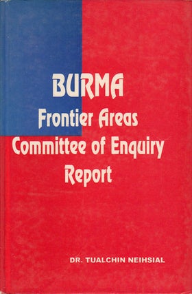 Stock ID #179766 Burma. Frontier Areas Committee of Enquiry Report. TUALCHIN NEIHSIAL