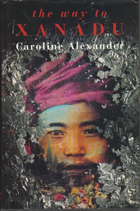 Stock ID #179776 The Way to Xanadu. CAROLINE ALEXANDER