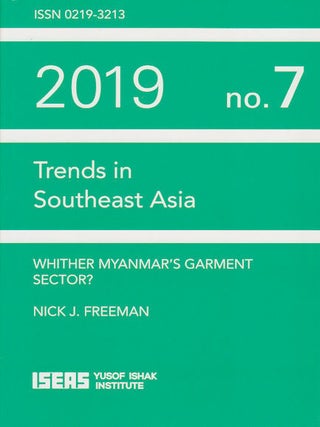 Stock ID #179787 2019 No. 7 Trends in Southeast Asia. Whither Myanmar's Garment Sector? NICK J....