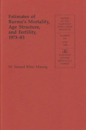 Stock ID #179808 Estimates of Burma's Mortality, Age Structure, and Fertility, 1973-83. M. ISMAEL...
