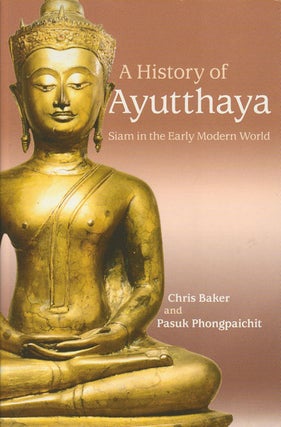Stock ID #179861 A History of Ayutthaya. Siam in the Early Modern World. CHRIS AND PASUK...