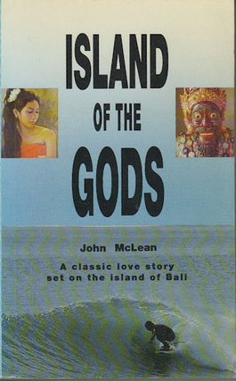 Stock ID #179869 Island of the Gods. A Classic Love Story Set on the Island of Bali. JOHN MCLEAN