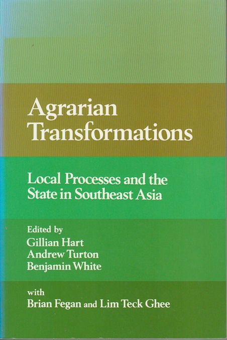 Stock ID #179872 Agrarian Transformations. Local Processes and the State in Southeast Asia. GILLIAN HART, ANDREW TURTON AND BENJAMIN WHITE.
