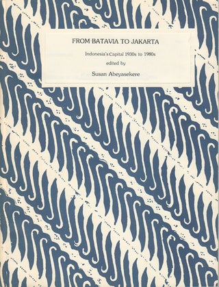 Stock ID #179898 From Batavia to Jakarta. Indonesia's Capital 1930s to 1980s. SUSAN ABEYASEKERE