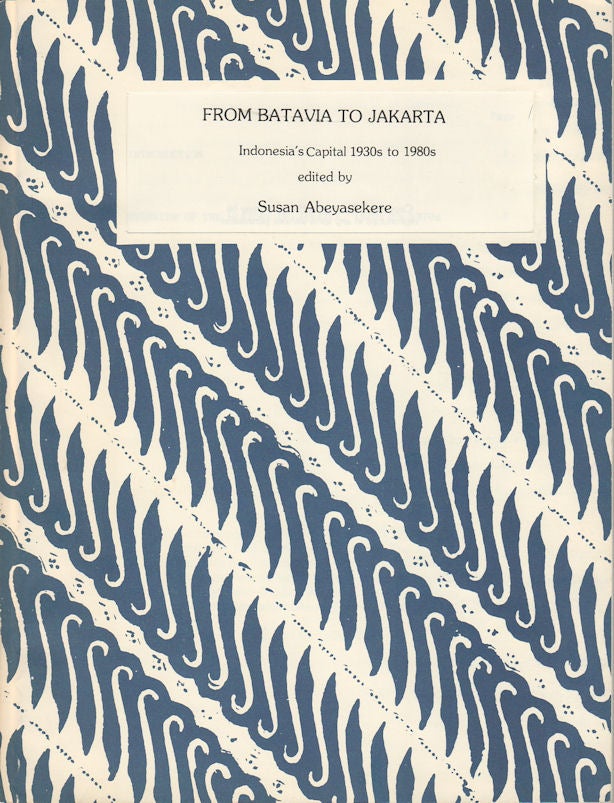 Stock ID #179898 From Batavia to Jakarta. Indonesia's Capital 1930s to 1980s. SUSAN ABEYASEKERE.