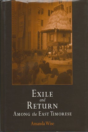 Stock ID #179908 Exile and Return Among The East Timorese. AMANDA WISE