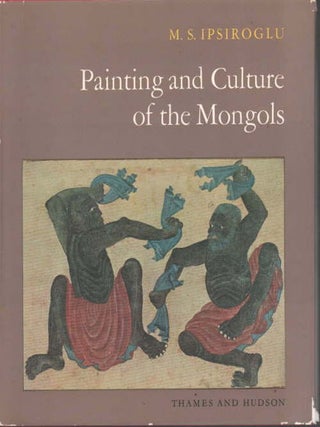 Stock ID #179935 Painting and Culture of the Mongols. M. S IPSIROGLU